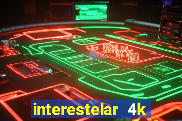 interestelar 4k dublado download